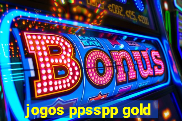 jogos ppsspp gold